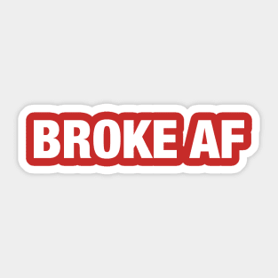 Broke AF Sticker